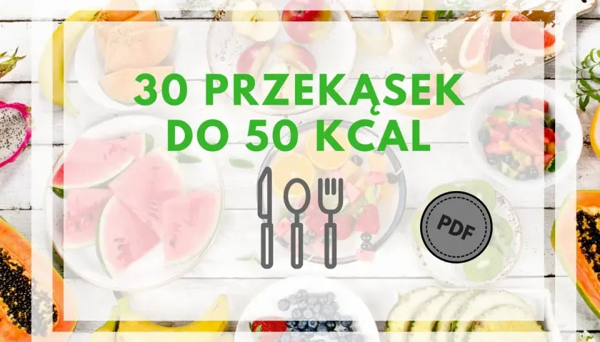 Kolorowe owoce na białym tle, tekst "30 PRZEKĄSEK DO 50 KCAL" i ikona PDF.